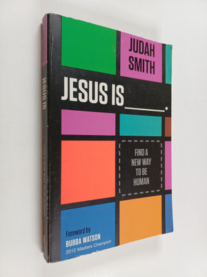 Judah Smith : Jesus Is - Find a New Way to Be Human