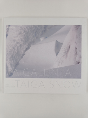 Mika Honkalinna : Taigalunta = Taiga snow