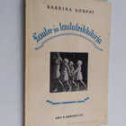 Kaarina Korppi : Laulu- ja laululeikkikirja : kouluja ja ... - pikkukuva 1