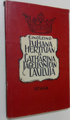 Eino Leino : Juhana herttuan ja Catharina Jagellonican la...
