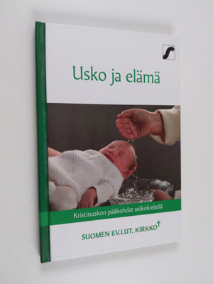 Usko ja elämä : Kristinuskon pääkohdat selkokielellä