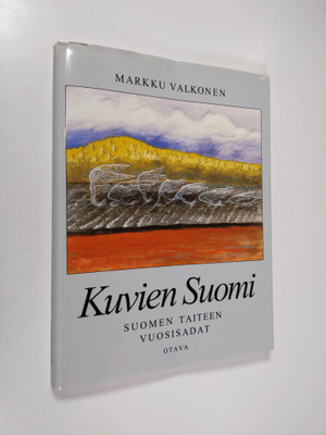 Markku Valkonen : Kuvien Suomi : Suomen taiteen vuosisadat