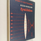 Pentti Kattainen : Keskikoulun fysiikka - pikkukuva 1