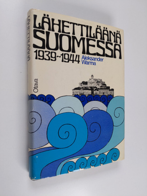 Aleksander Warma : Lähettiläänä Suomessa 1939-1944 : muis...