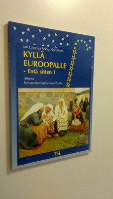Jari ym. (toim.) Luoto : Kyllä Euroopalle - entä sitten :...