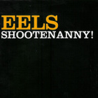 Eels – Shootenanny! - pikkukuva 1