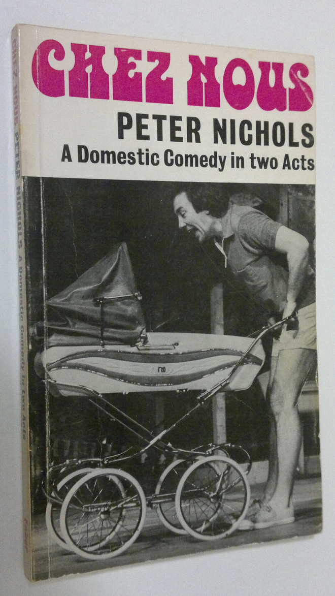 Peter Nichols : Chez Nous : A domestic comedy in two acts