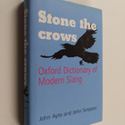 John Ayto : Stone the crows : Oxford dictionary of modern... - pikkukuva 1