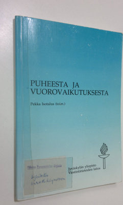 Pekka Isotalus : Puheesta ja vuorovaikutuksesta