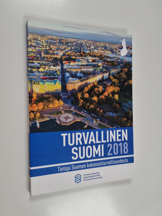 Turvallinen Suomi 2018 : tietoja Suomen kokonaisturvallis...