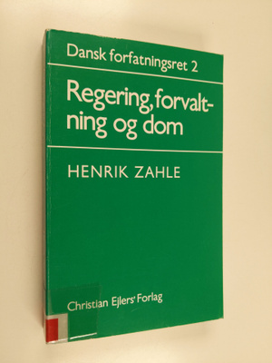 Henrik Zahle : Dansk forfatningsret, 2 : Regering, forval...