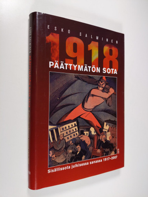 Esko Salminen : Päättymätön sota 1918 : sisällissota julk...