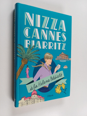 Nizza, Cannes ja Biarritz a la Helena Petäistö