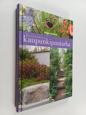 Mona Kalpala : Luonnonmukainen kaupunkipuutarha