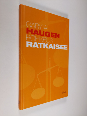 Gary A. Haugen : Rohkeus ratkaisee : Jumalan suuri löytör...