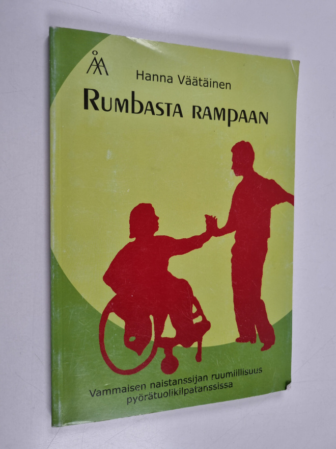 Hanna Väätäinen : Rumbasta rampaan - vammaisen naistanssi...