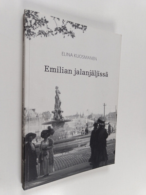 Elina Kuosmanen : Emilian jalanjäljissä