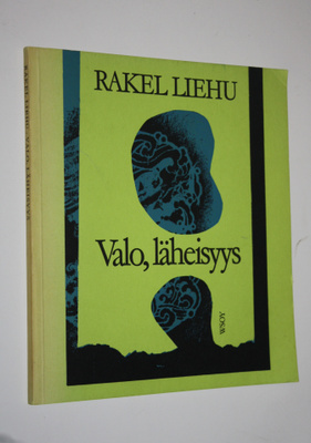 Rakel Liehu : Valo, läheisyys : runoja (tekijän omiste)