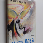 Matti Rossi : Matka rajalle - pikkukuva 1