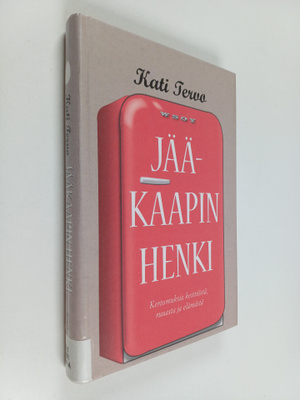 Kati Tervo : Jääkaapin henki : kertomuksia keittiöstä, ru...