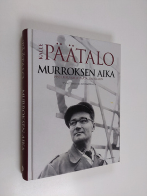 Kalle Päätalo : Murroksen aika : 1950-luku Kalle Päätalon...