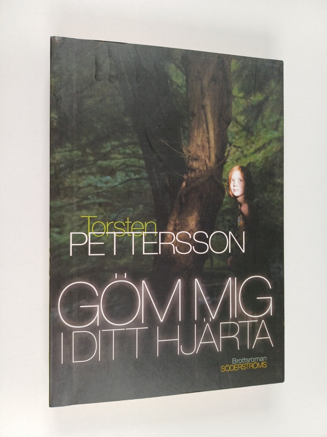 Torsten Pettersson : Göm mig i ditt hjärta : Brottsroman