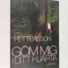 Torsten Pettersson : Göm mig i ditt hjärta : Brottsroman - pikkukuva 1