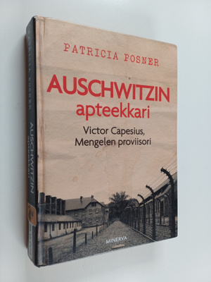 Patricia Posner : Auschwitzin apteekkari : Victor Capesiu...