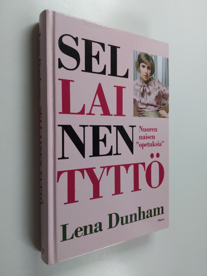 Lena Dunham : Sellainen tyttö : nuoren naisen opetuksia