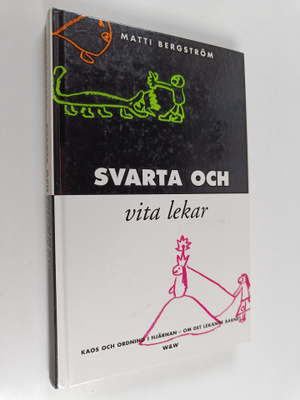 Matti Bergström : Svarta och bita lekar : kaos och ordnin...