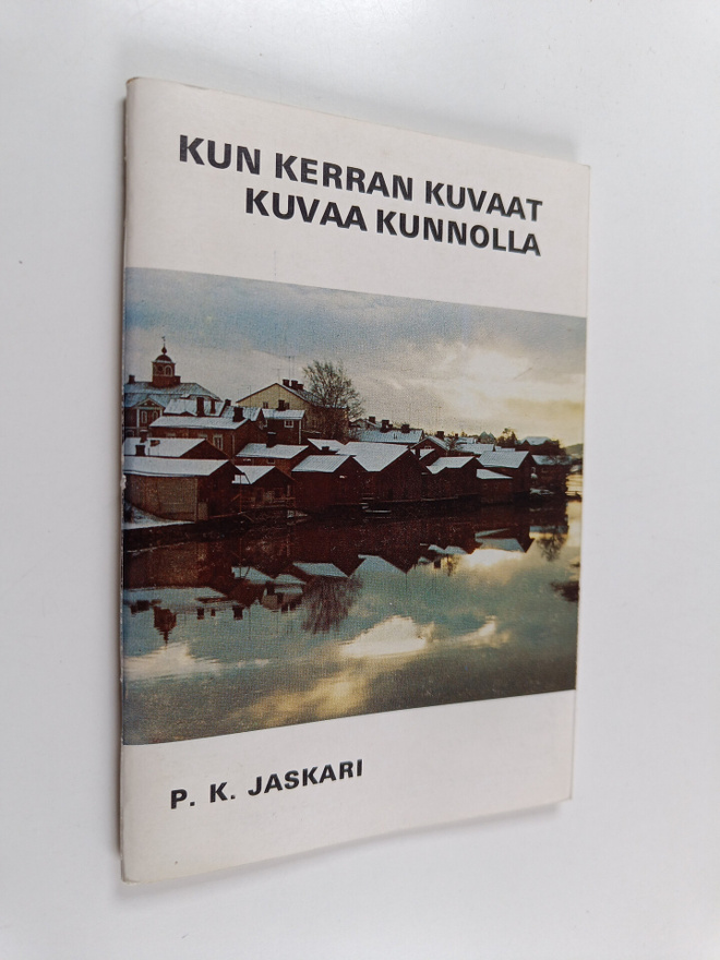 P. K. Jaskari : Kun kerran kuvaat kuvaa kunnolla