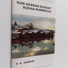 P. K. Jaskari : Kun kerran kuvaat kuvaa kunnolla - pikkukuva 1