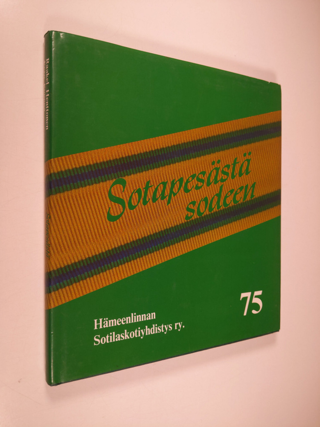 Raakel Henttonen : Sotapesästä sodeen : Hämeenlinnan soti...