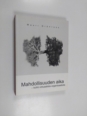 Mauri Grönroos : Mahdollisuuden aika : kohti virtuaalista...