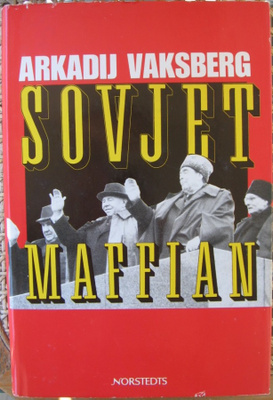 Arkadij Vaksberg: Sovjet maffian, Norstedts 1991. 277 s.