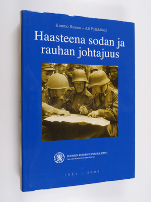 Kimmo Ikonen : Haasteena sodan ja rauhan johtajuus : Suom...