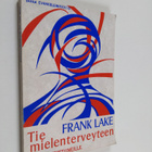 Frank Lake : Tie mielenterveyteen : apua ahdistuneille - pikkukuva 1
