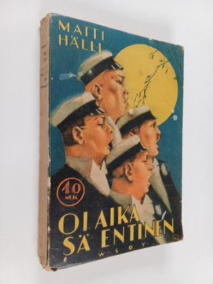 Matti Hälli : Oi aika sä entinen : romaani