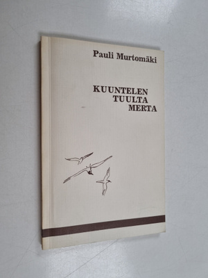 Pauli Murtomäki : Kuuntelen tuulta merta