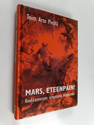 Arto Pietilä : Mars, eteenpäin! Koukkamiesten armotonta k...