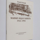 Pentti Perttuli : Marskin majan vaiheita 1942-1992 - pikkukuva 1