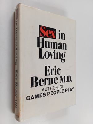 Eric Berne : Sex in Human Loving