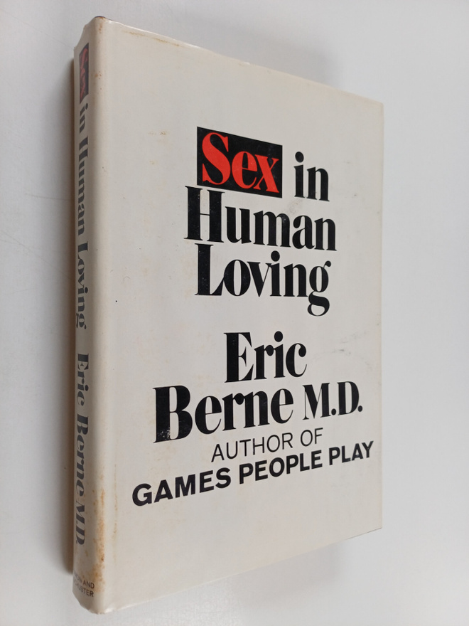 Eric Berne : Sex in Human Loving