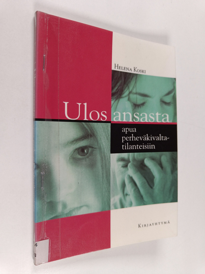 Helena Koski : Ulos ansasta : apua perheväkivaltatilantei...