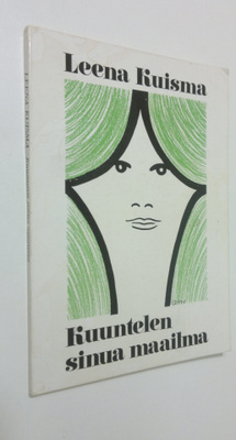 Leena Kuisma : Kuuntelen sinua maailma