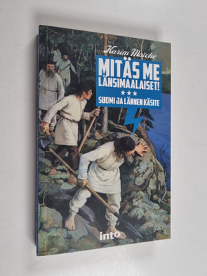 Karim Maiche : Mitäs me länsimaalaiset! : Suomi ja lännen...