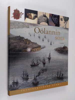 Oiva Turpeinen : Suuriruhtinaan Suomi 1 : Oolannin sota :...