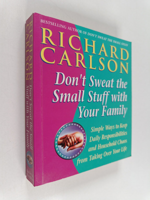 Richard Carlson : Don't Sweat the Small Stuff with Your F...