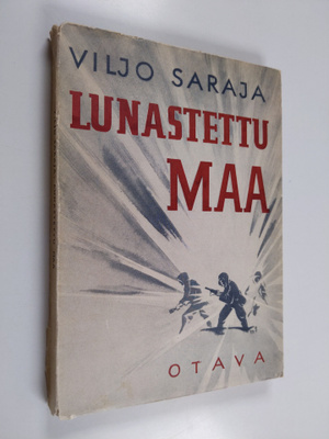 Viljo Saraja : Lunastettu maa : sotakuvaus