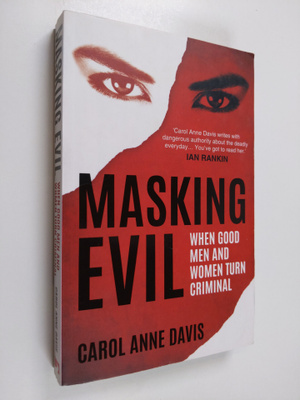 Carol Anne Davis : Masking Evil - When Good Men and Women...